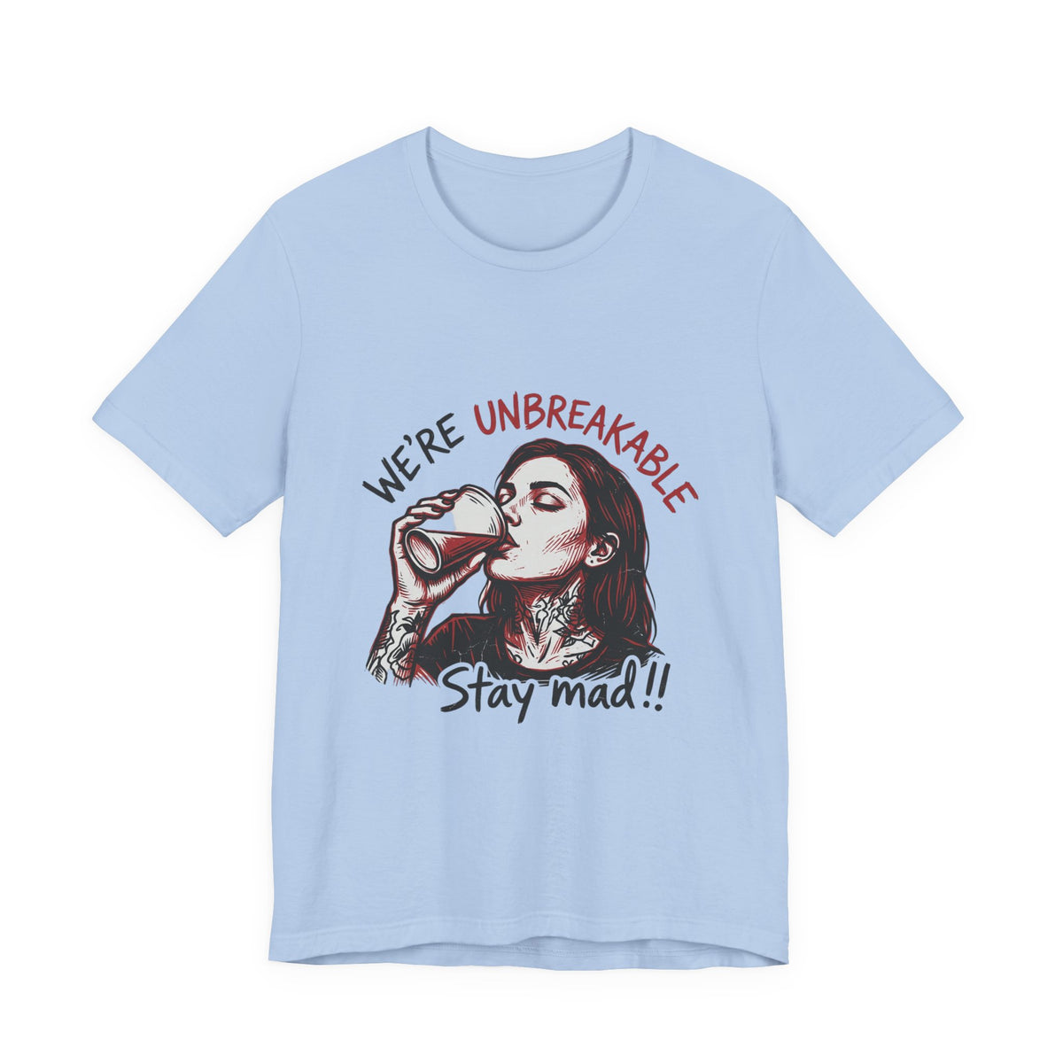 Unbreakable Stay Mad