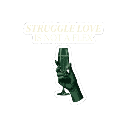Struggle Love is NOT a Flex
