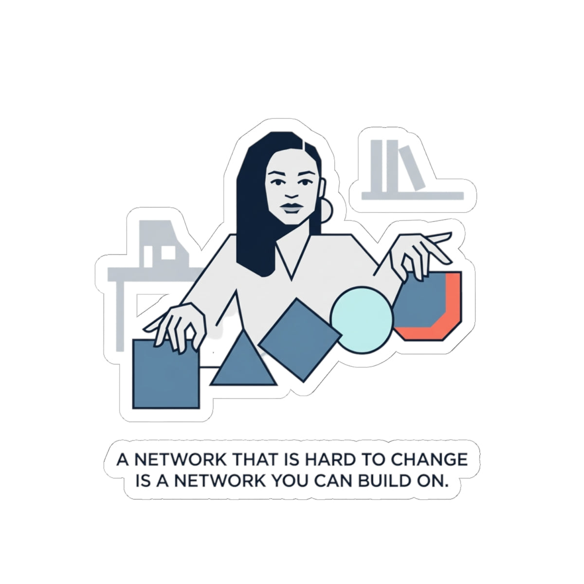 A network that is hard to change is a network you can build on.