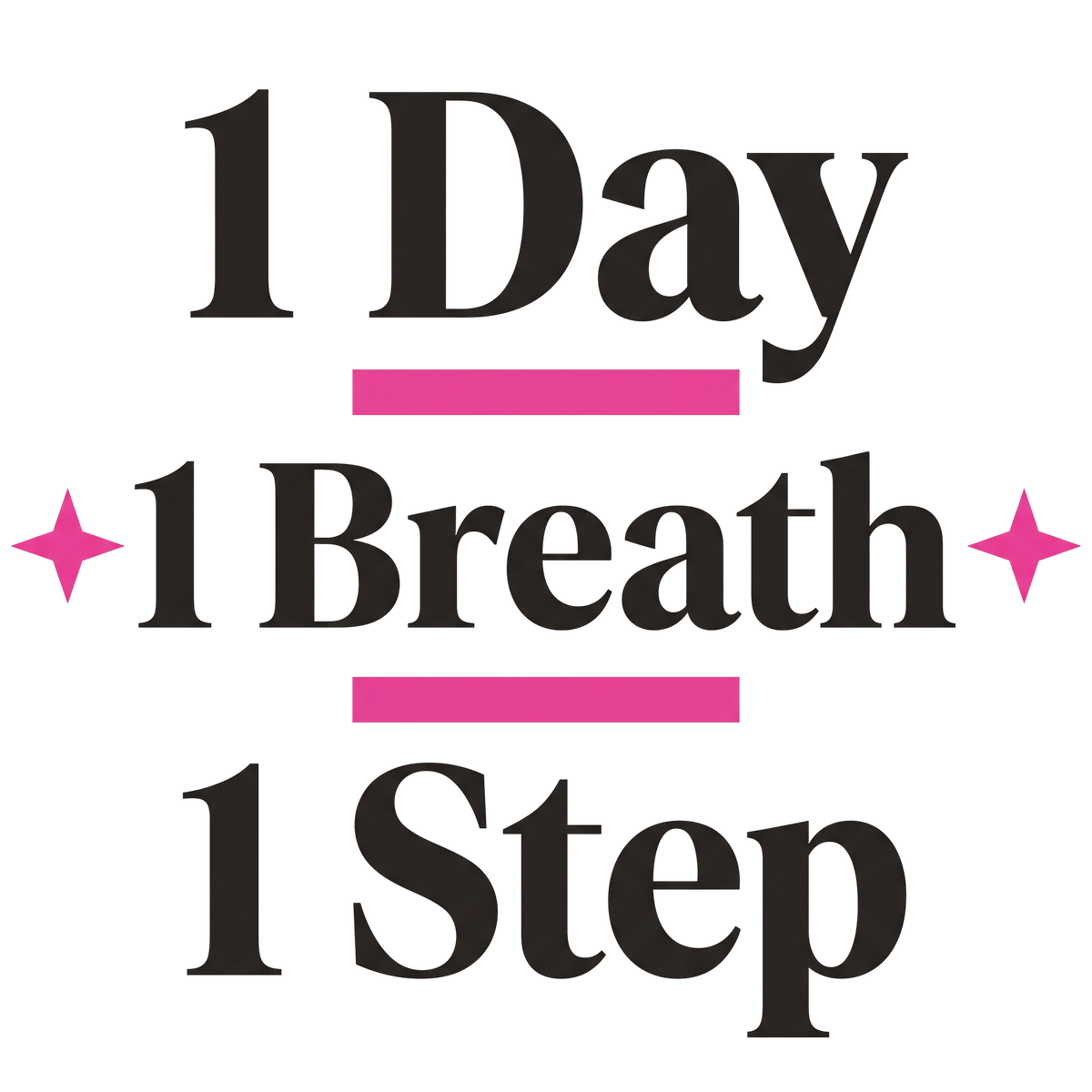 1 Day 1 Breath 1 Step