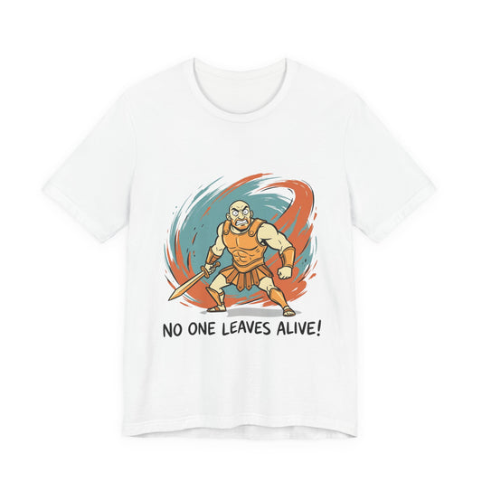 no one leaves alive!