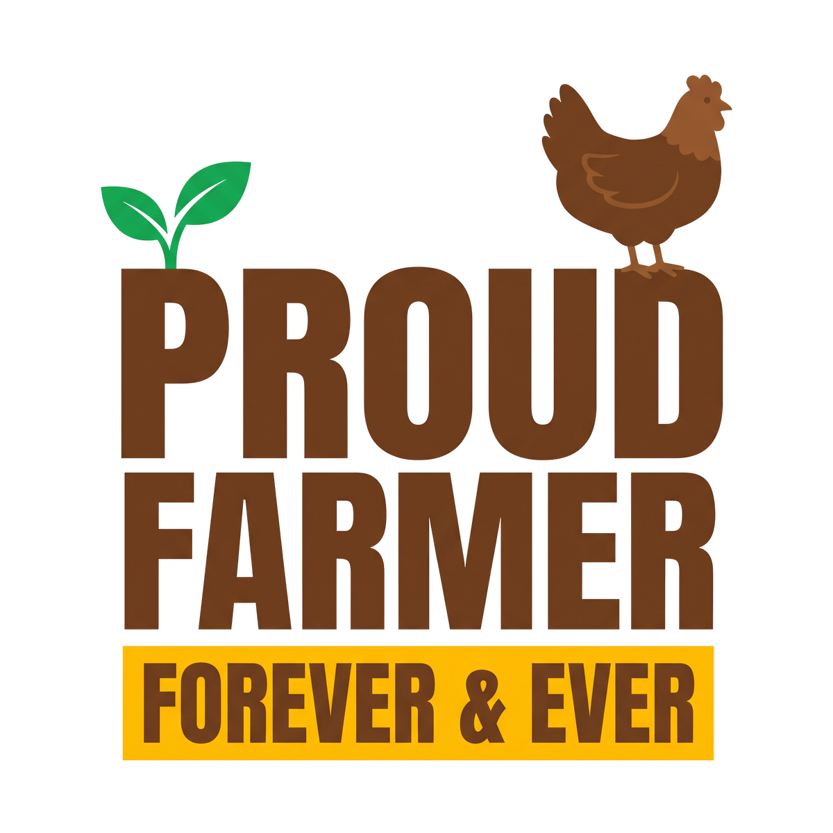 Proud Farmer Forever & Ever