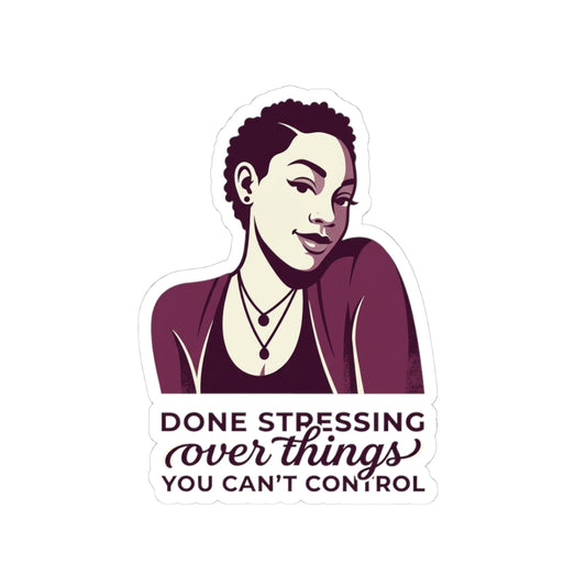 Done stressing over things you can't control