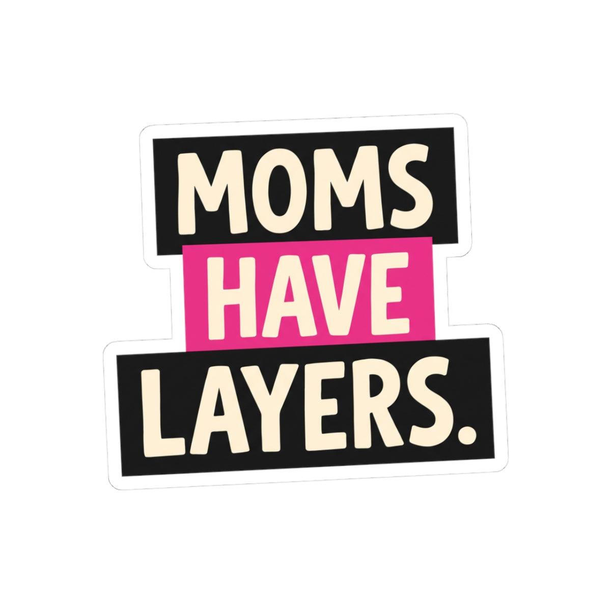 Moms Have Layers
