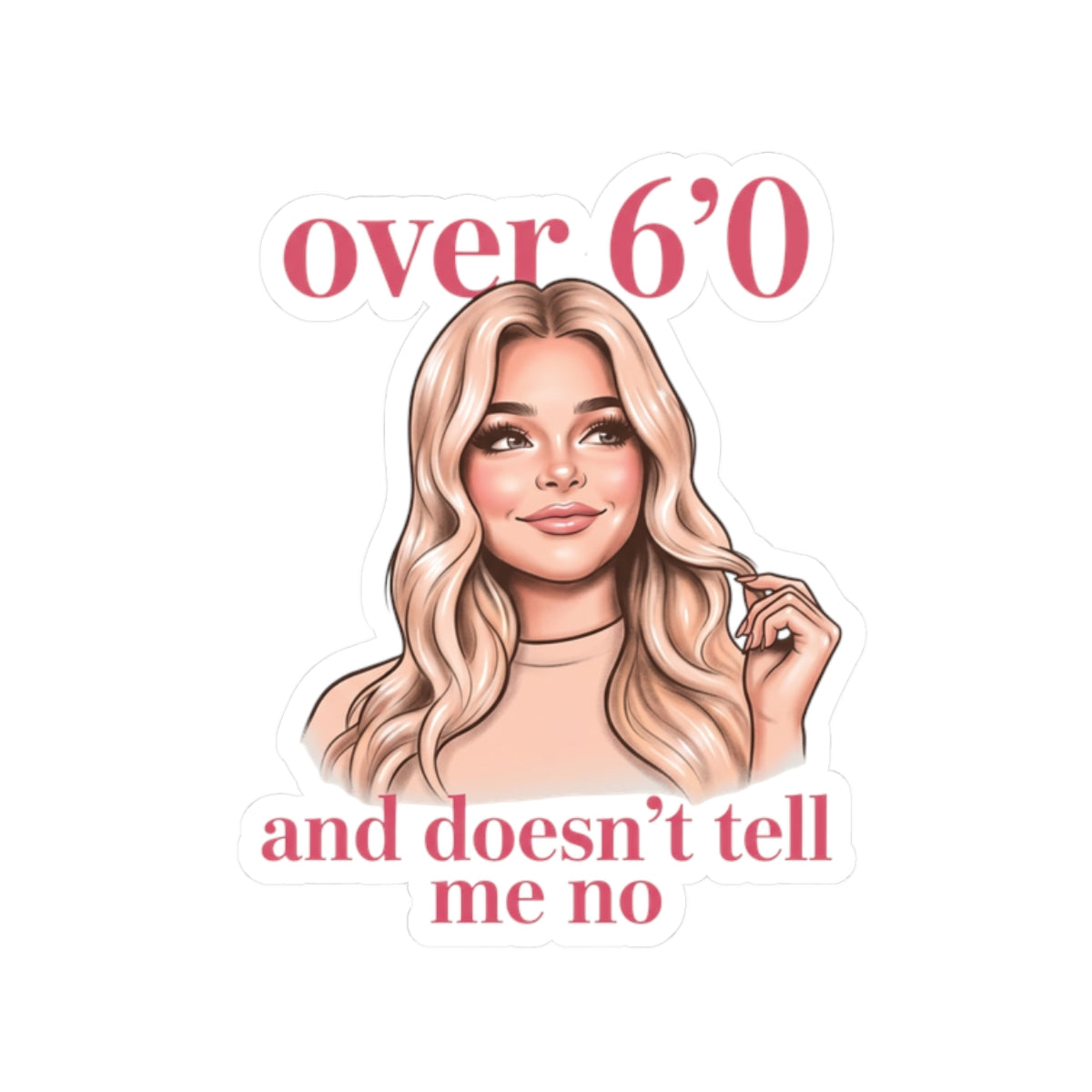 Over 6'0 and Doesn't Say No