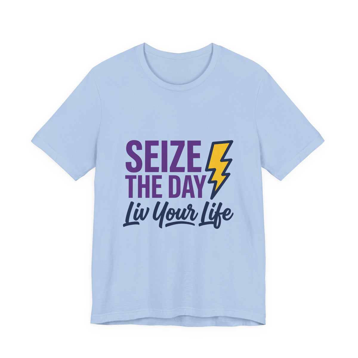 Seize the Day, Liv Your Life