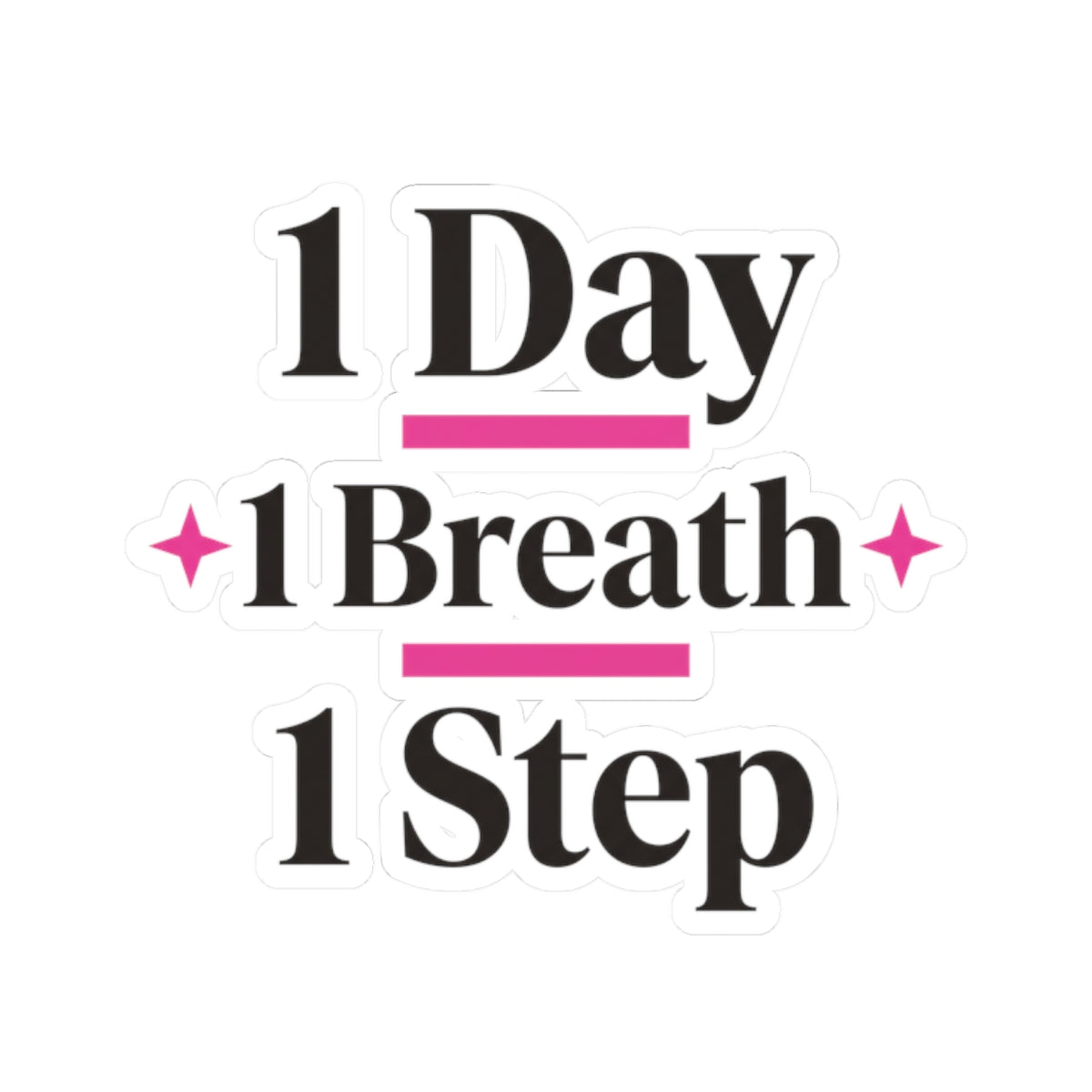 1 Day 1 Breath 1 Step