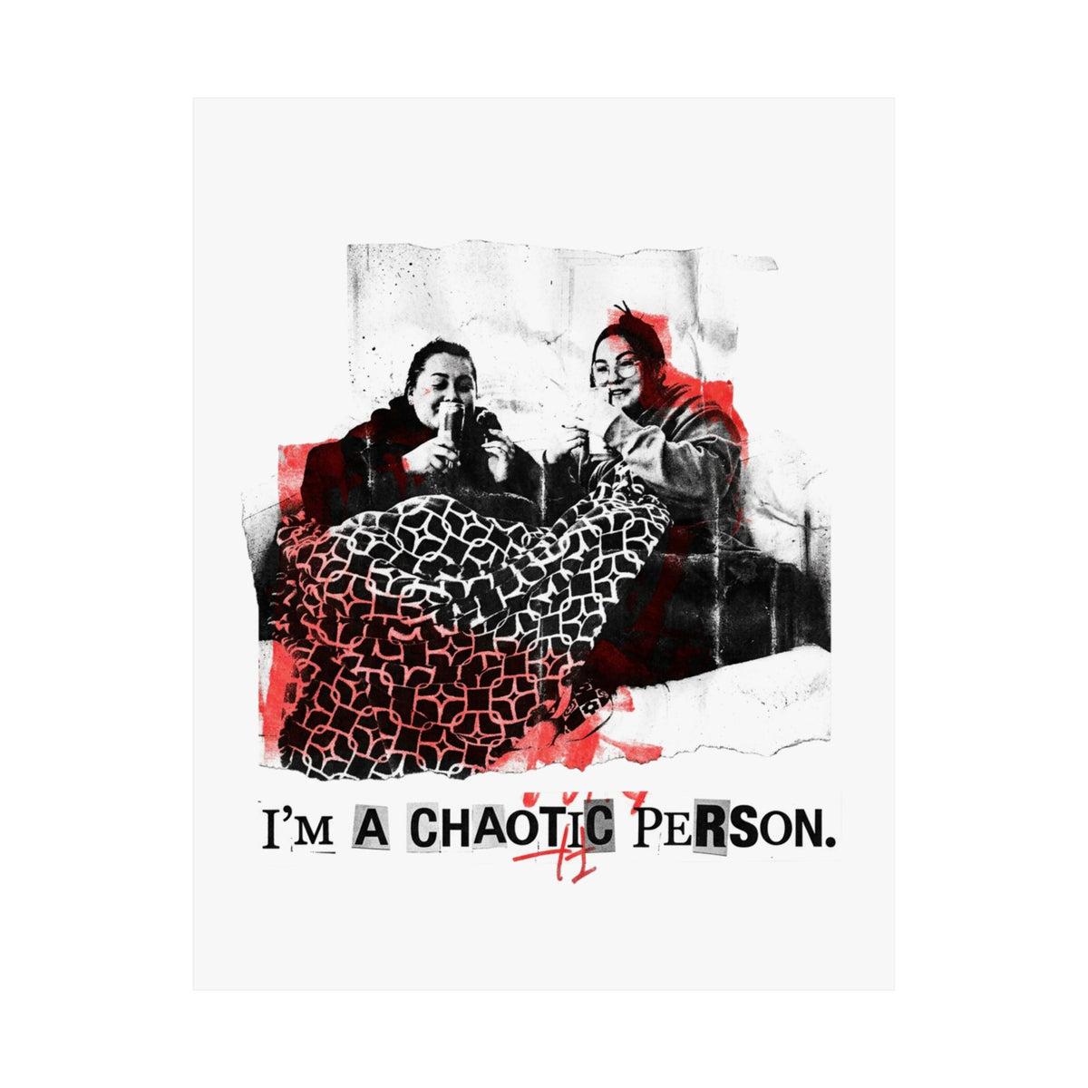 I'm a chaotic person.