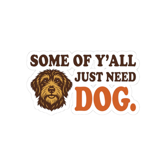 Some of y'all just need Dog.