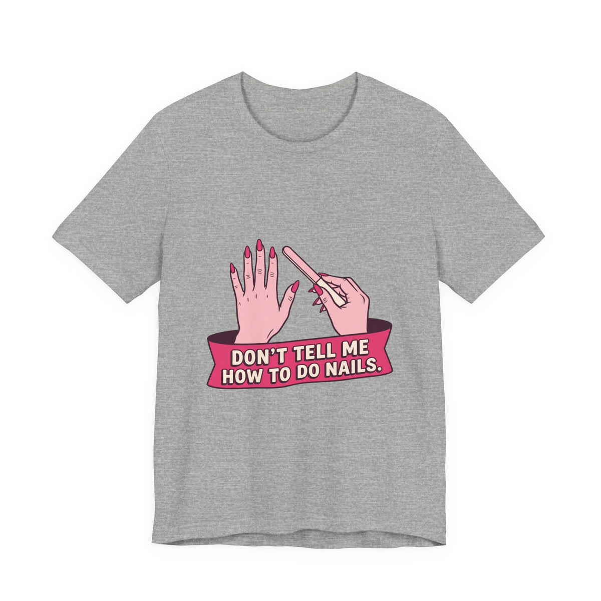 Don't Tell Me How To Do Nails (Pink)