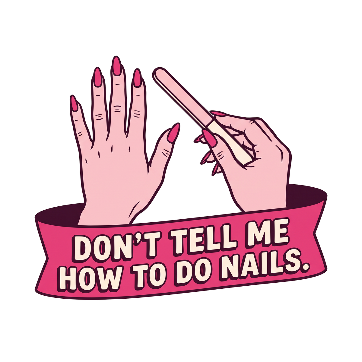 Don't Tell Me How To Do Nails (Pink)