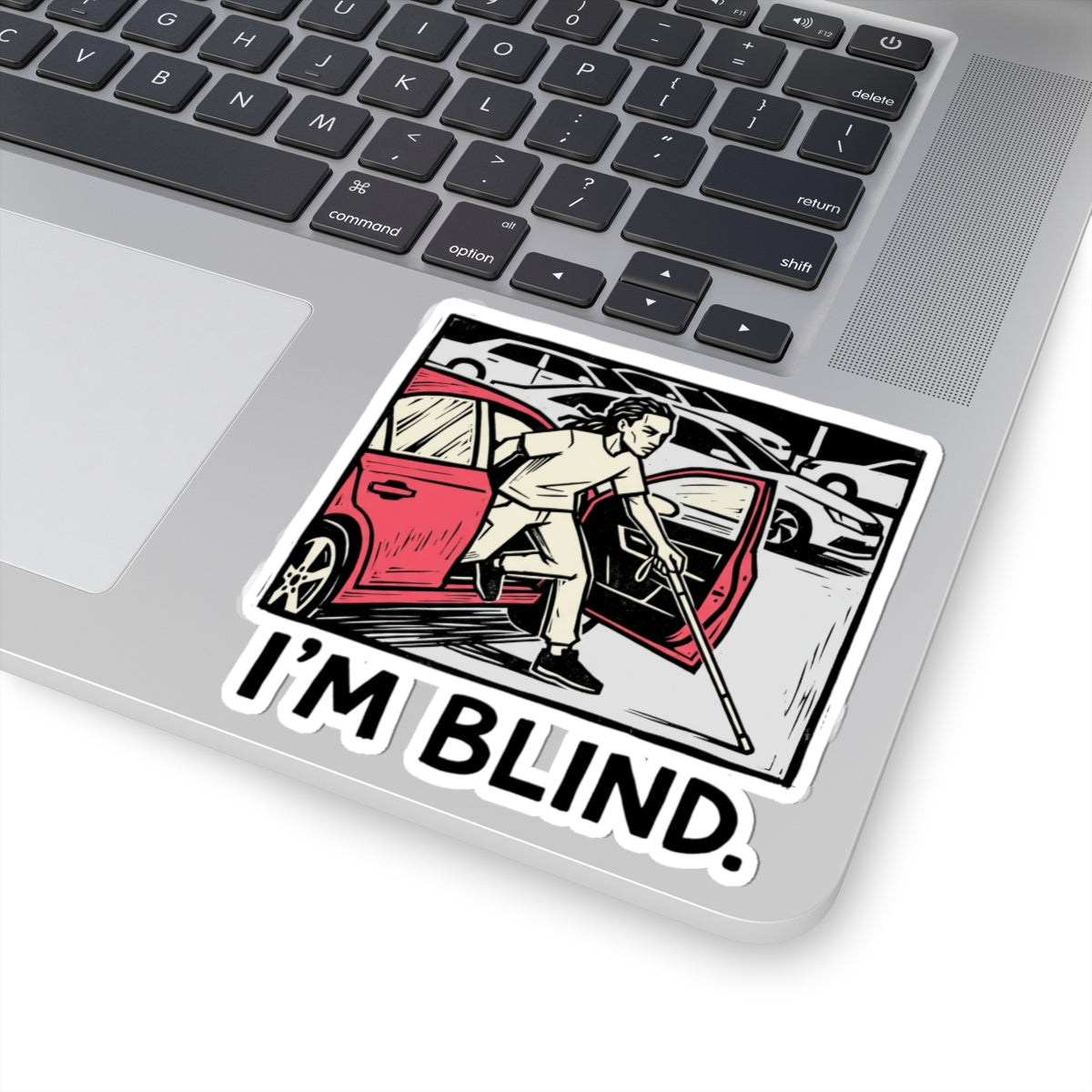 I'm blind.