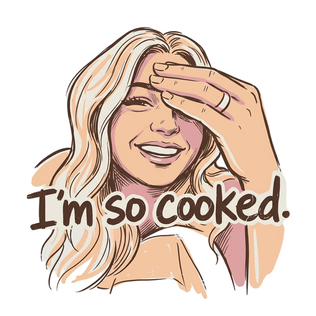I'm So Cooked