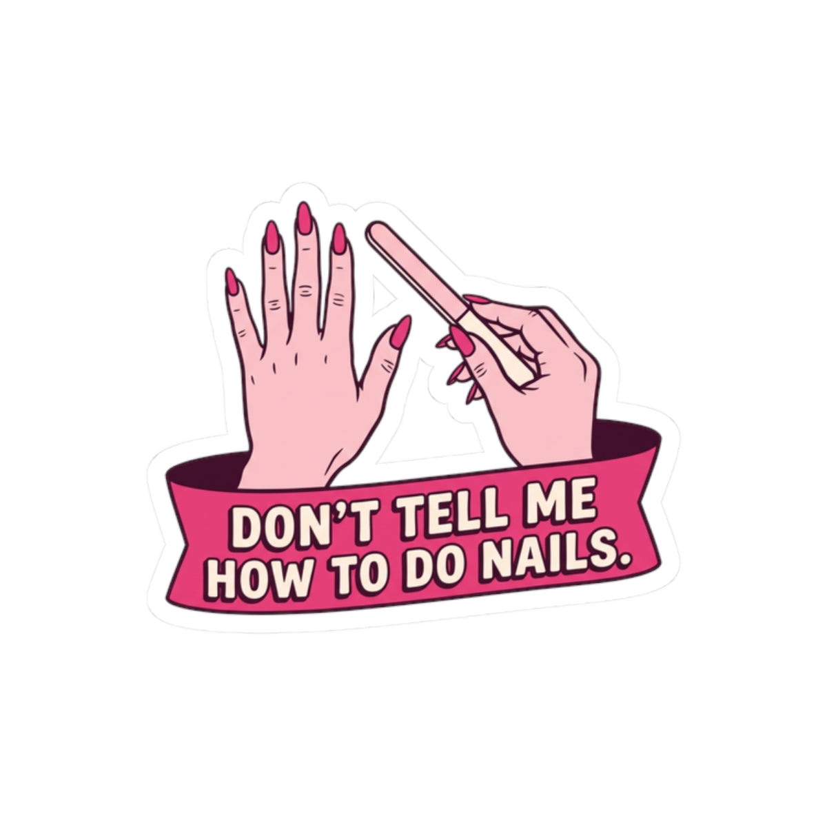 Don't Tell Me How To Do Nails (Pink)
