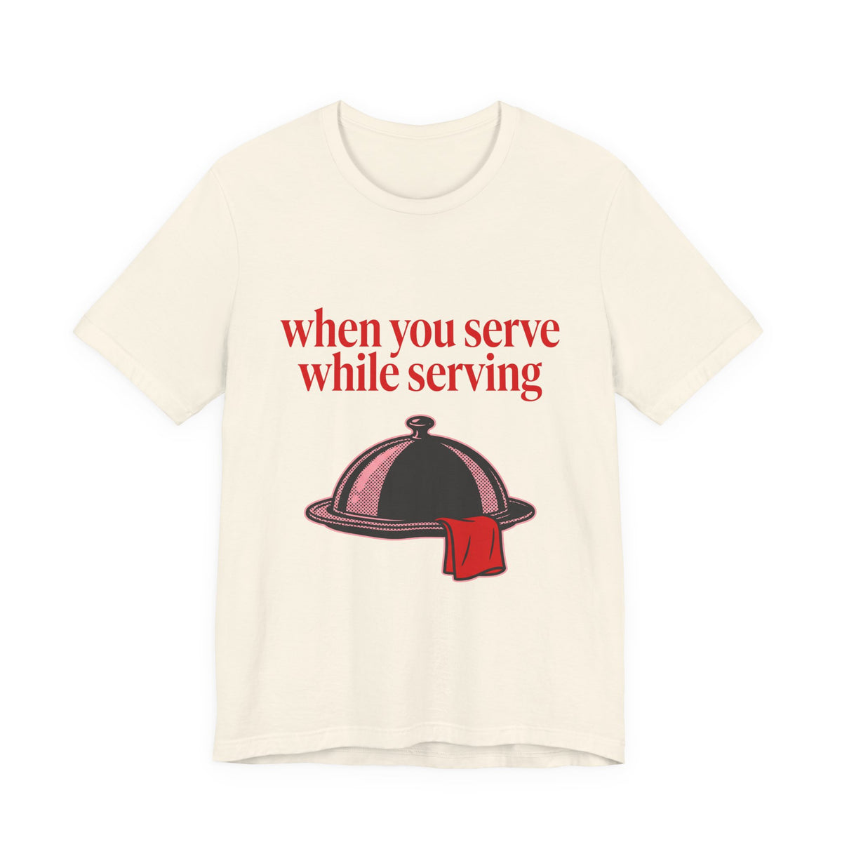 when you serve while serving