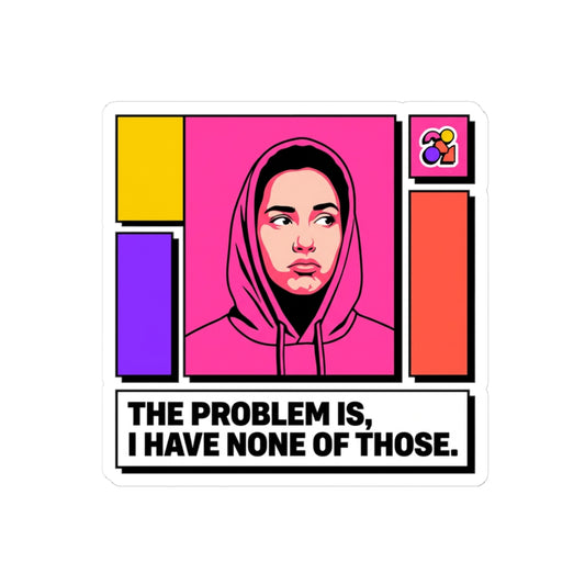 The Problem Is