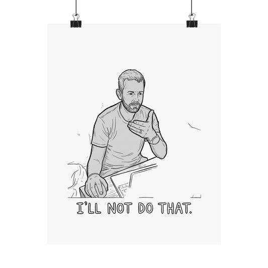 I'll not do that.