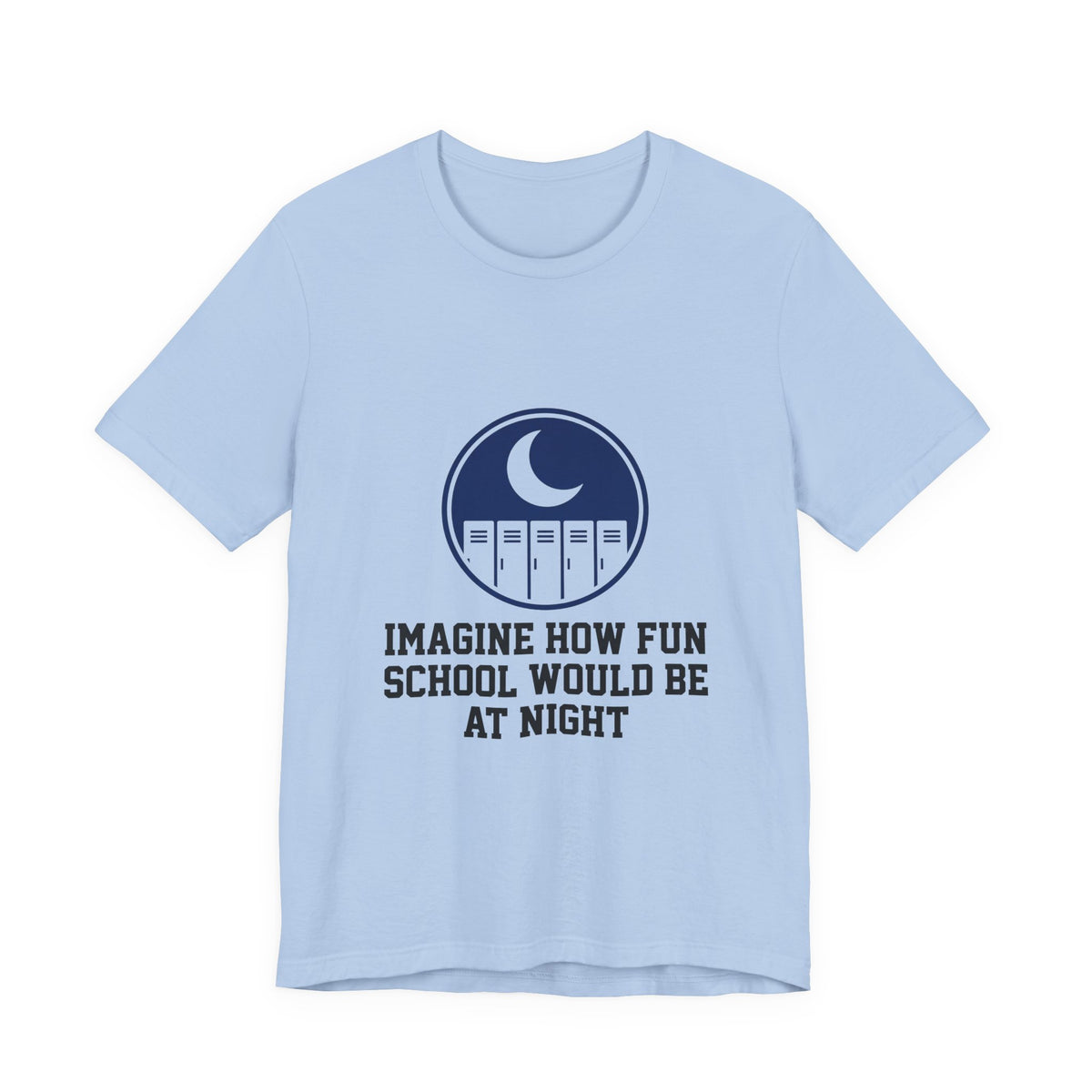 Imagine how fun school would be at night