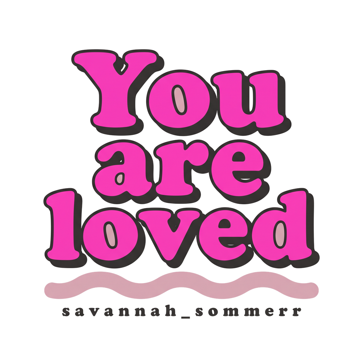 You are loved