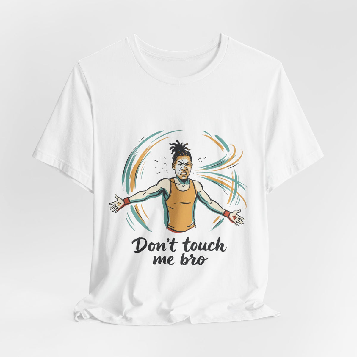 Don't Touch Me Bro