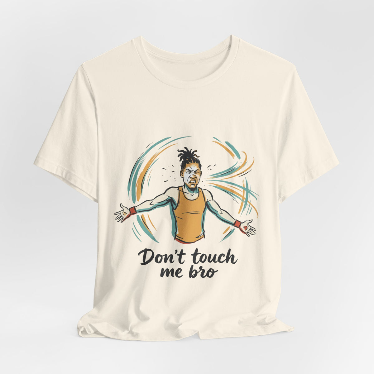 Don't Touch Me Bro