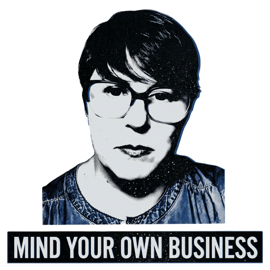 Mind Your Own Business