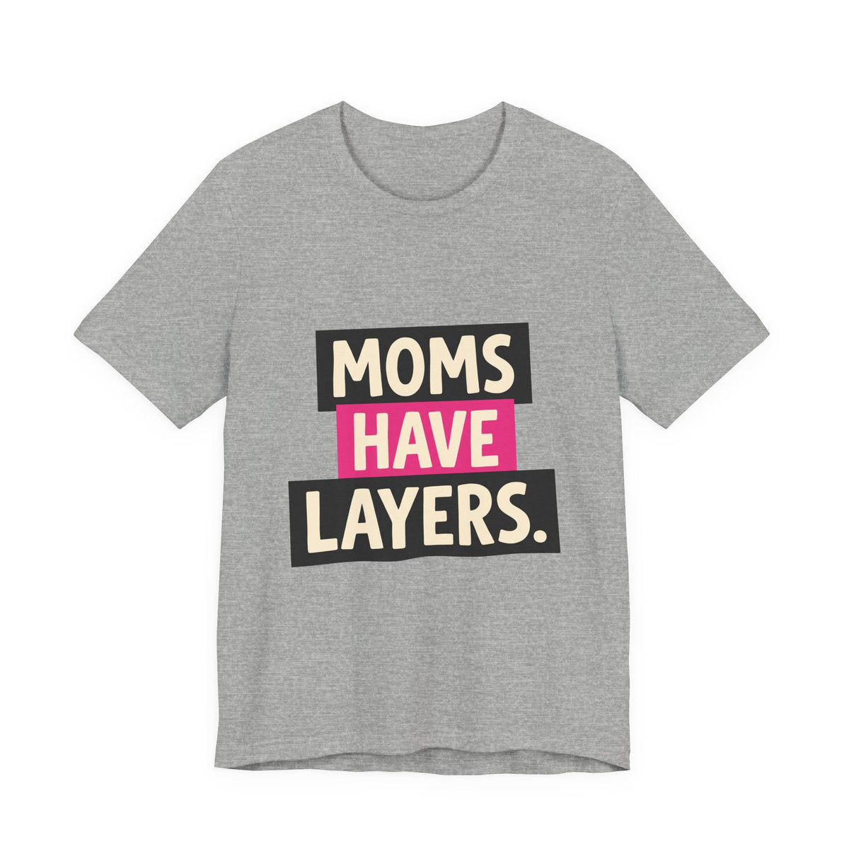 Moms Have Layers