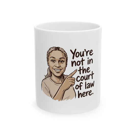 Not in the Court of Law Here