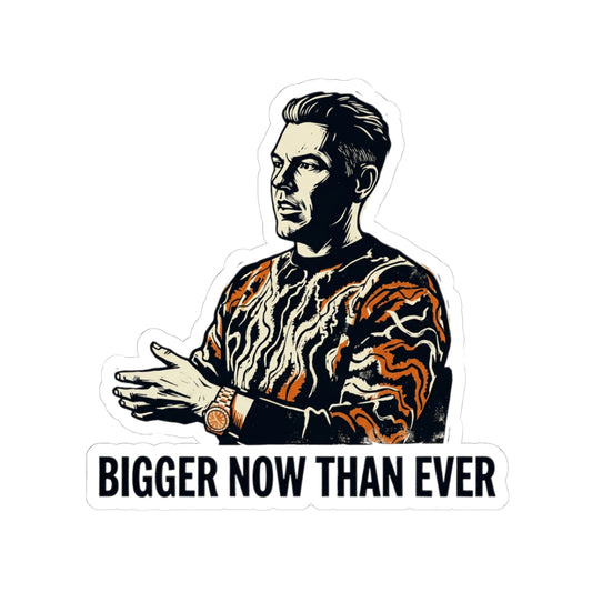 Bigger Now Than Ever
