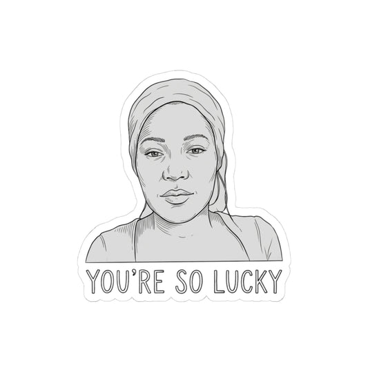 YOU'RE SO LUCKY