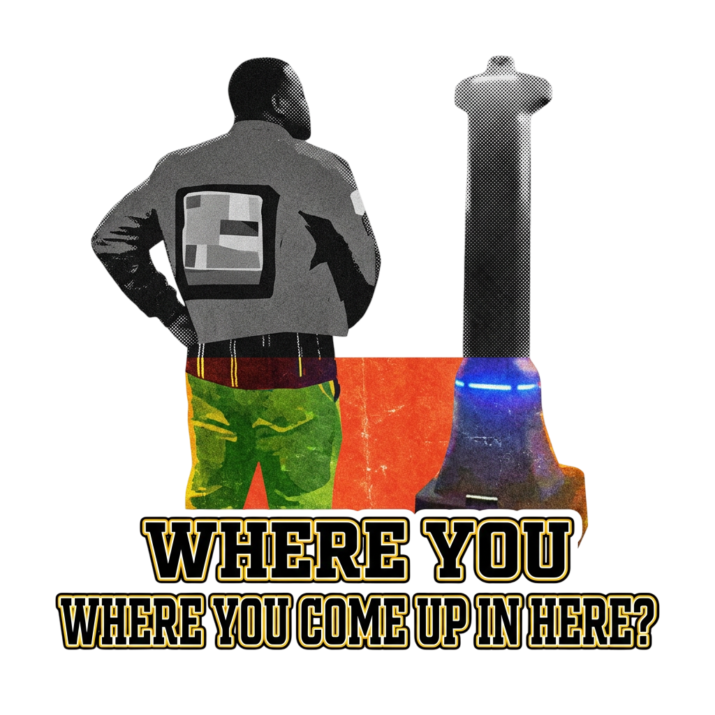 Where you come up in here?