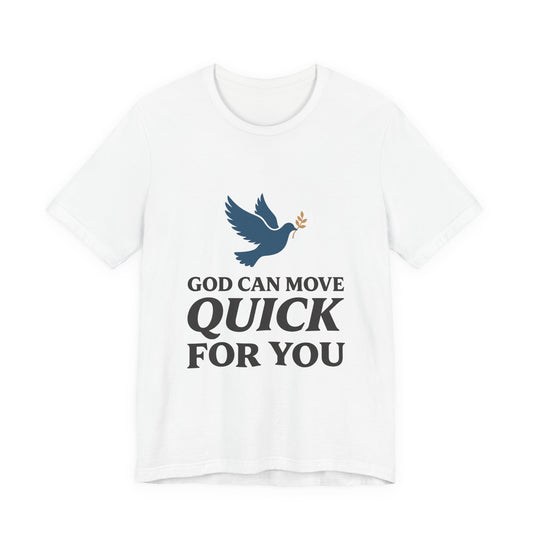 God can move QUICK for you