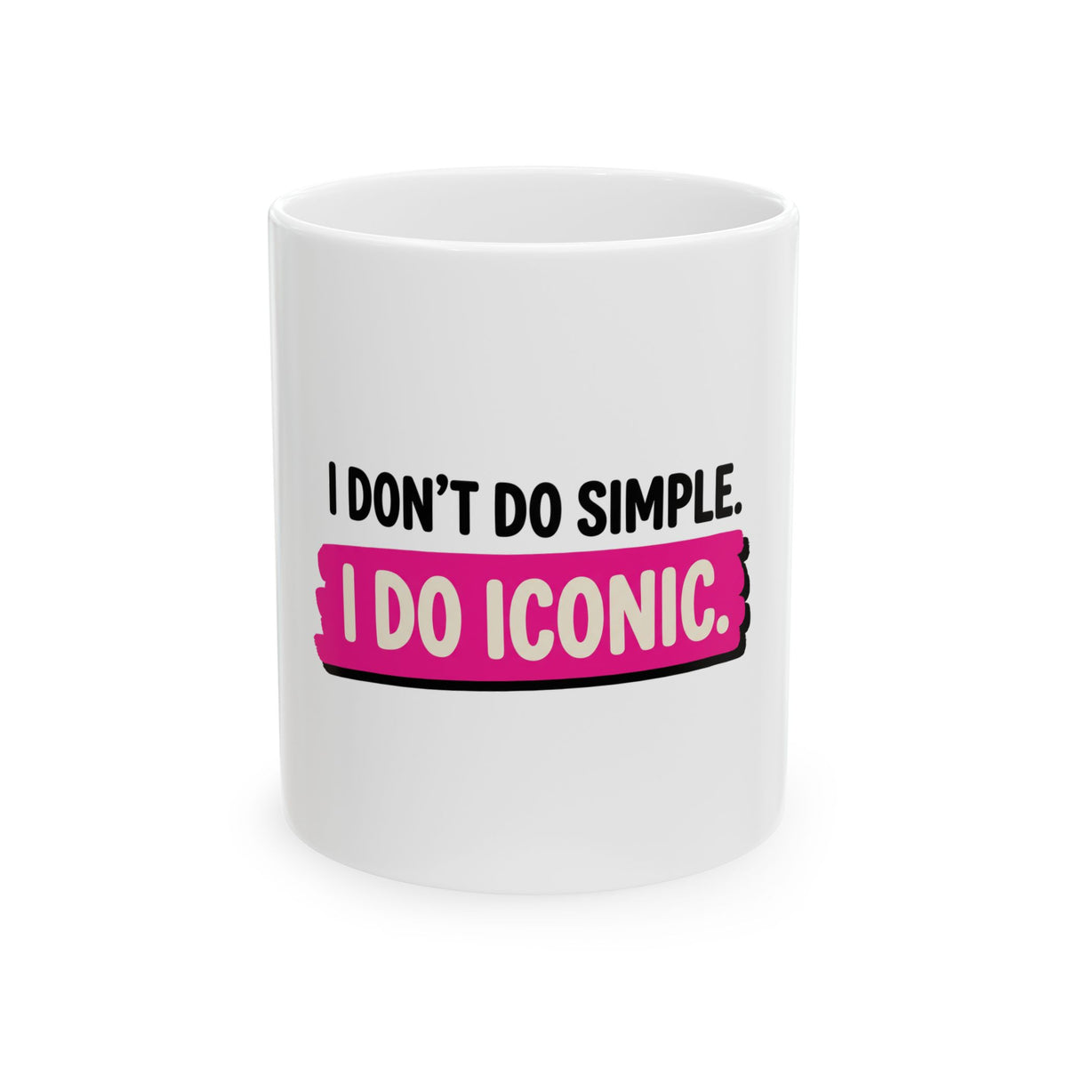 I Don't Do Simple. I Do Iconic.