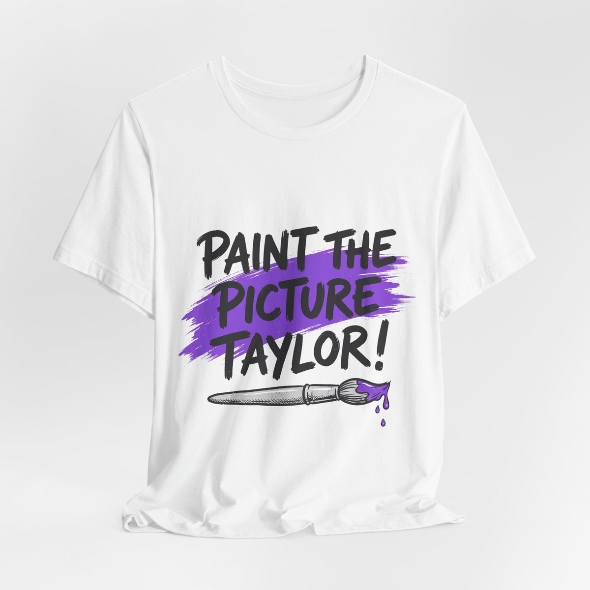 PAINT THE PICTURE TAYLOR!