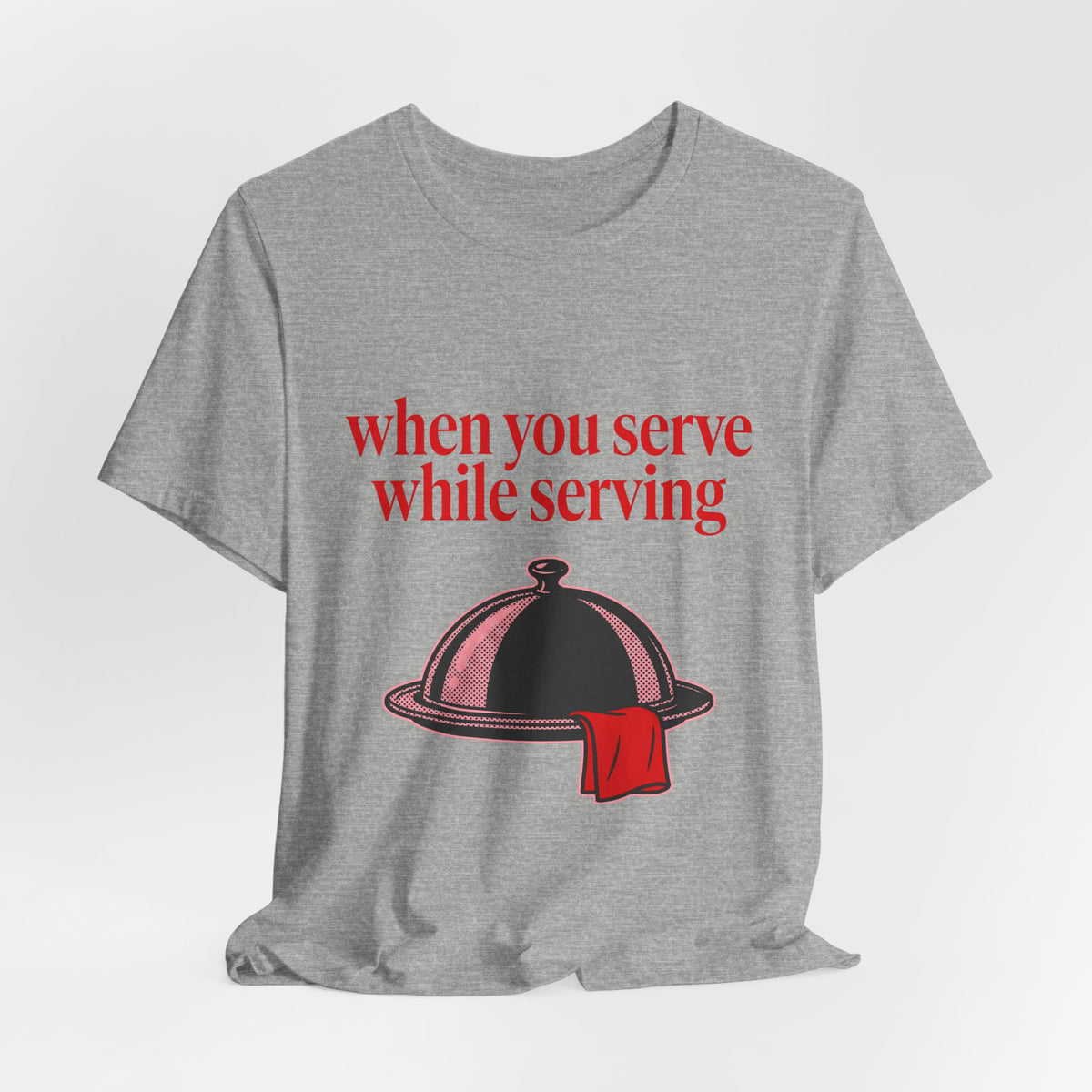 when you serve while serving