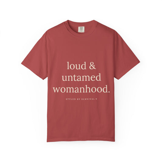 loud & untamed womanhood.