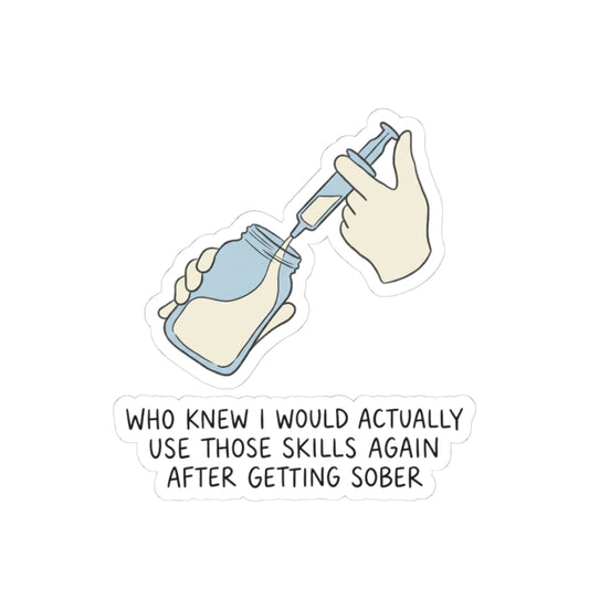 Who knew I would actually use those skills again after getting sober