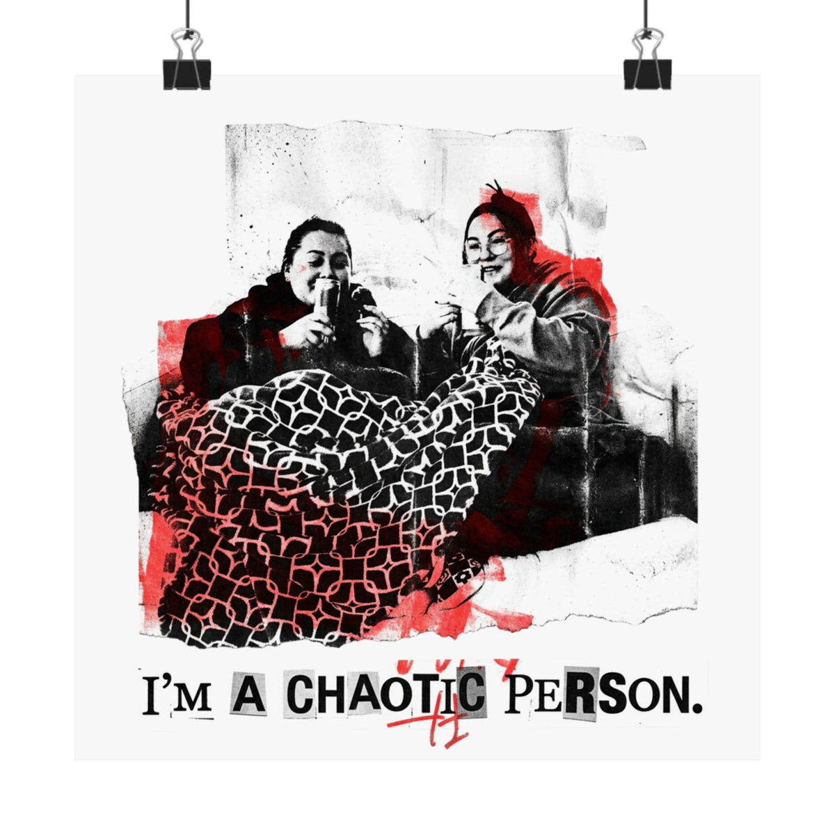 I'm a chaotic person.