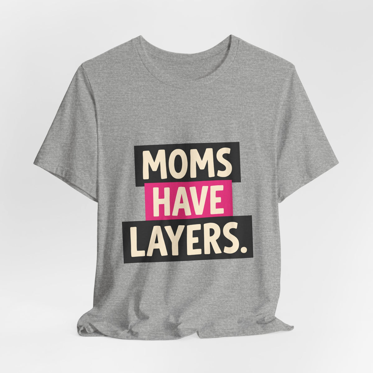 Moms Have Layers