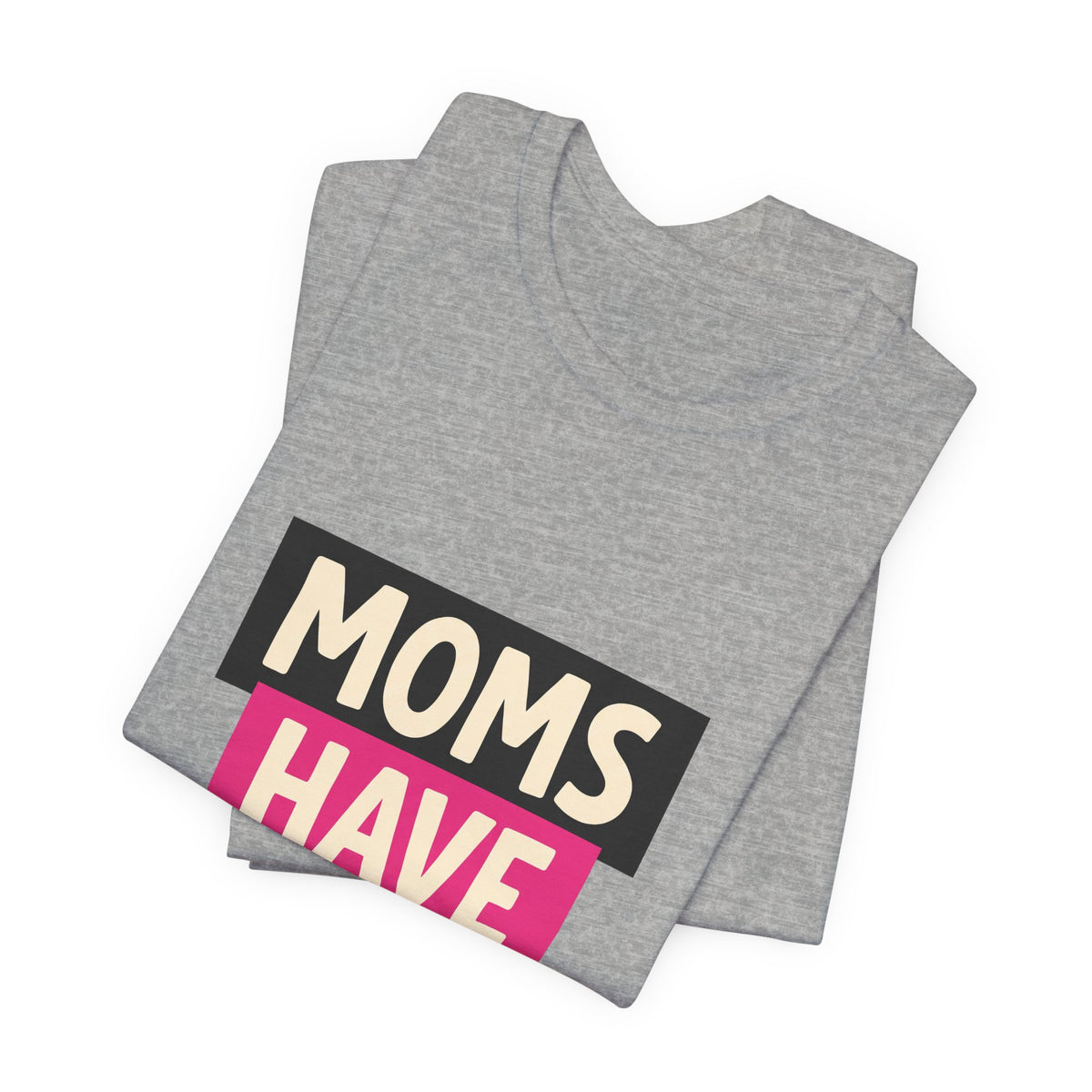 Moms Have Layers