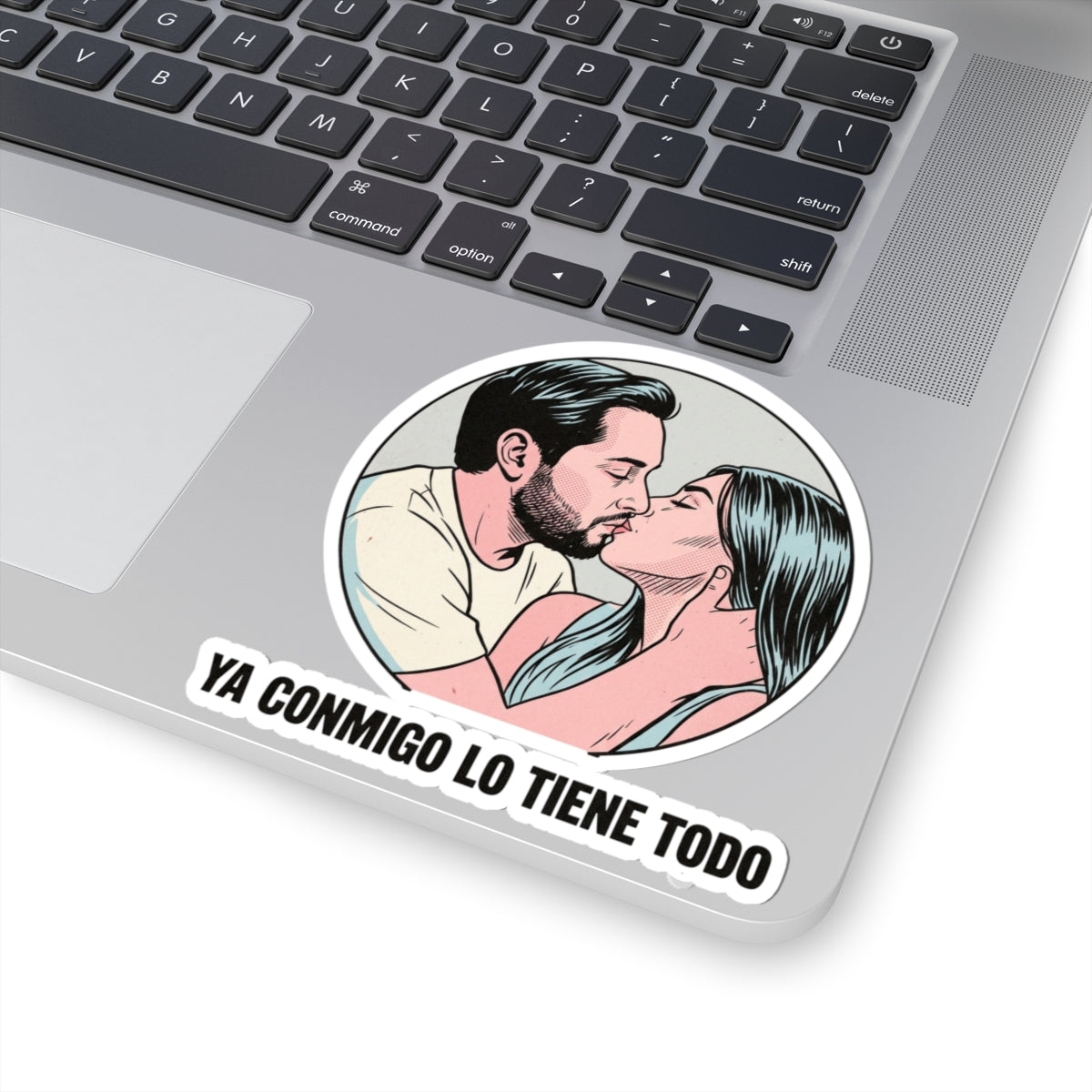 ya conmigo lo tiene todo
