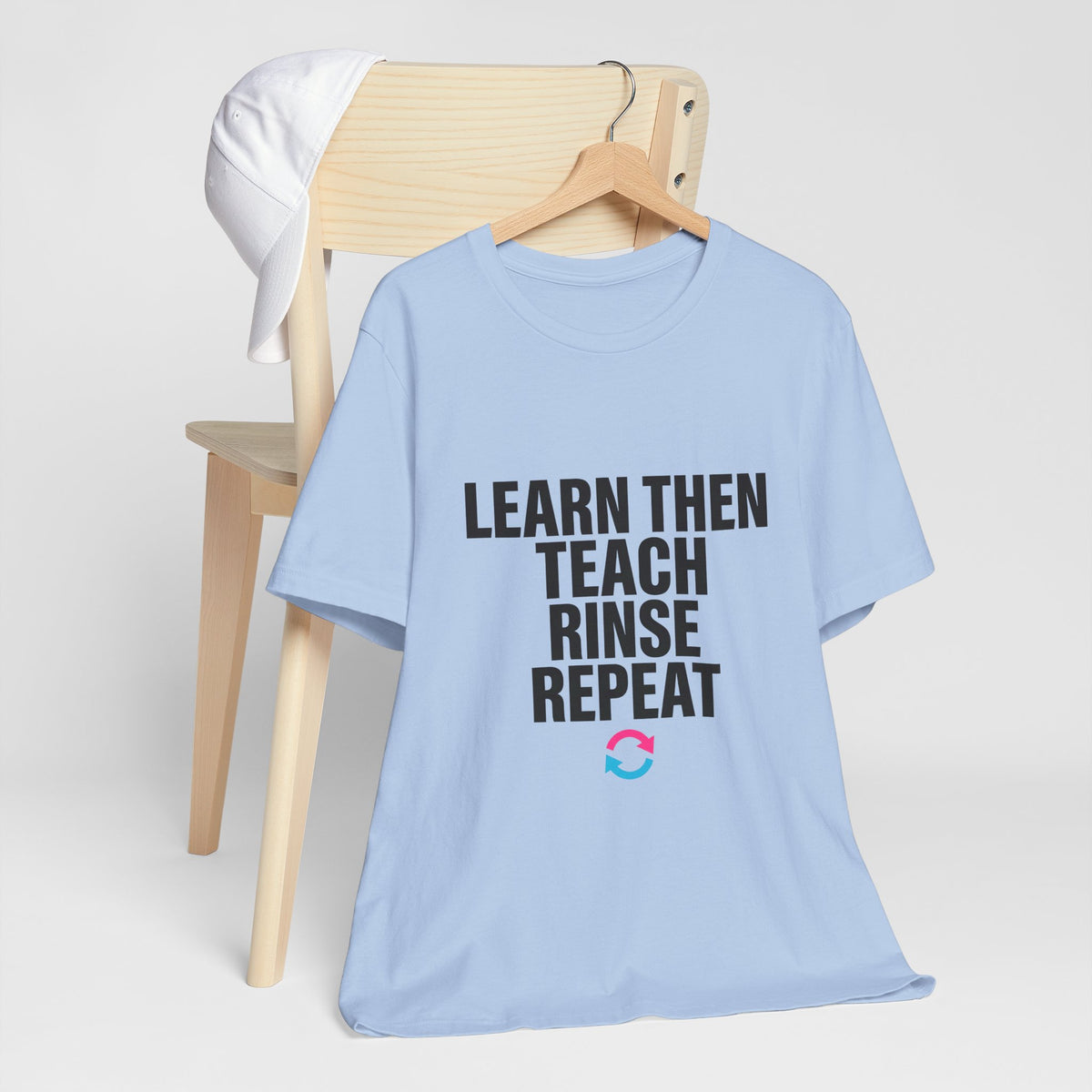 Learn Then Teach, Rinse Repeat