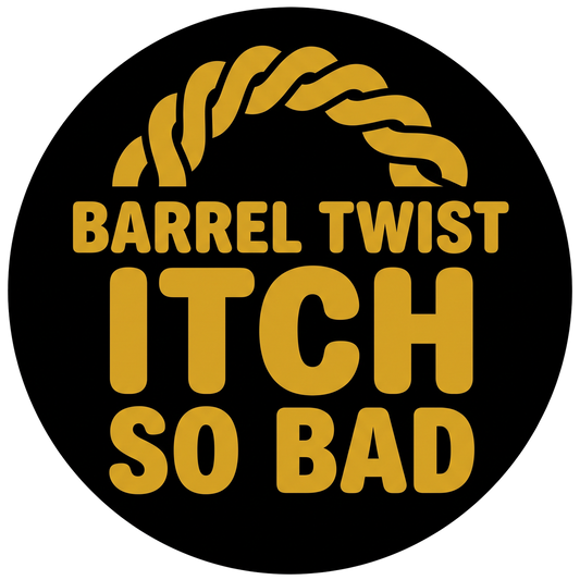 Barrel Twist Itch So Bad
