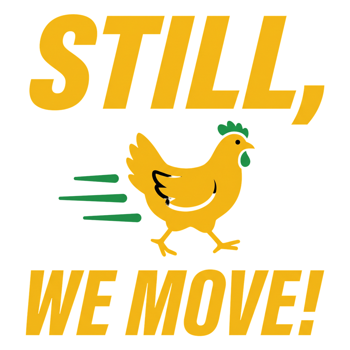 Still, We Move!