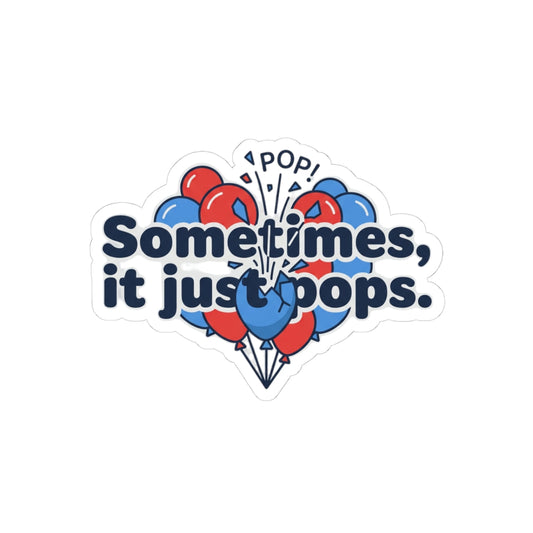 Sometimes It Just Pops