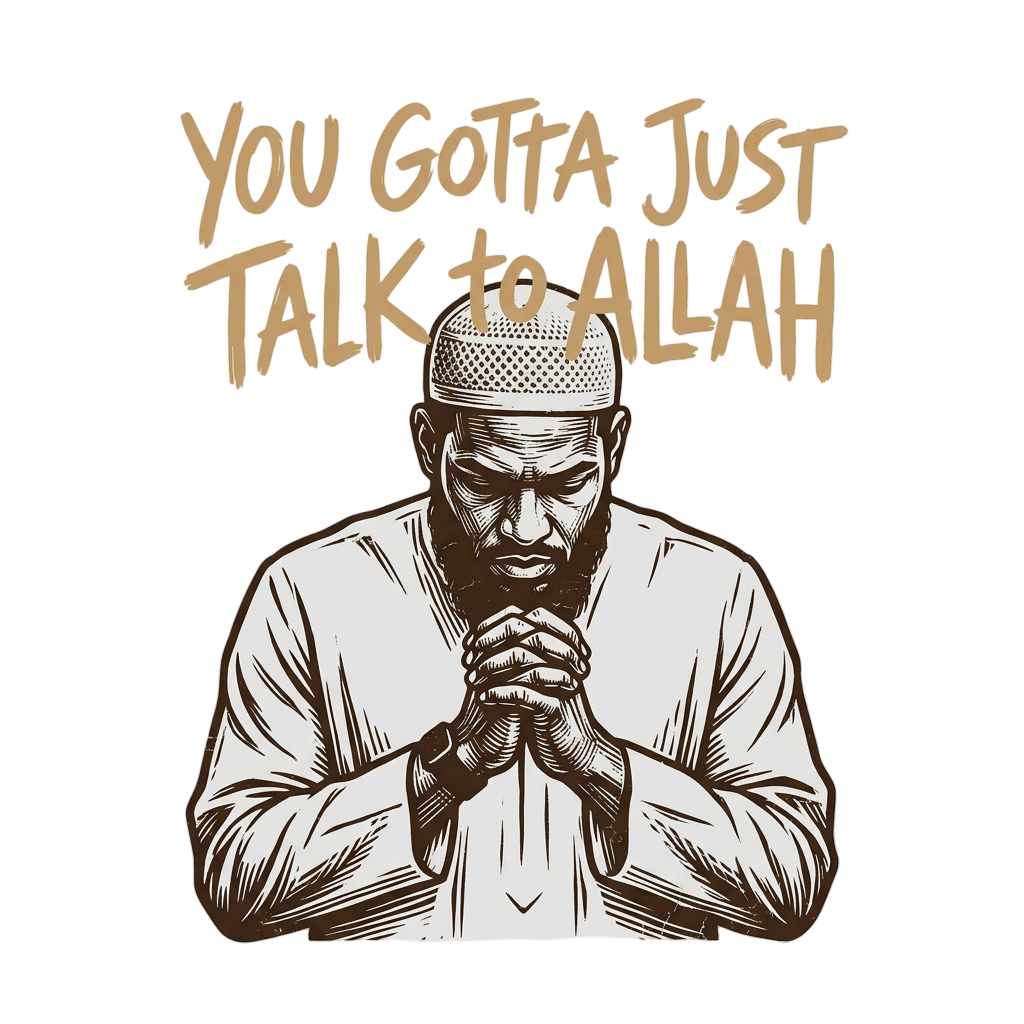 Just Talk to Allah