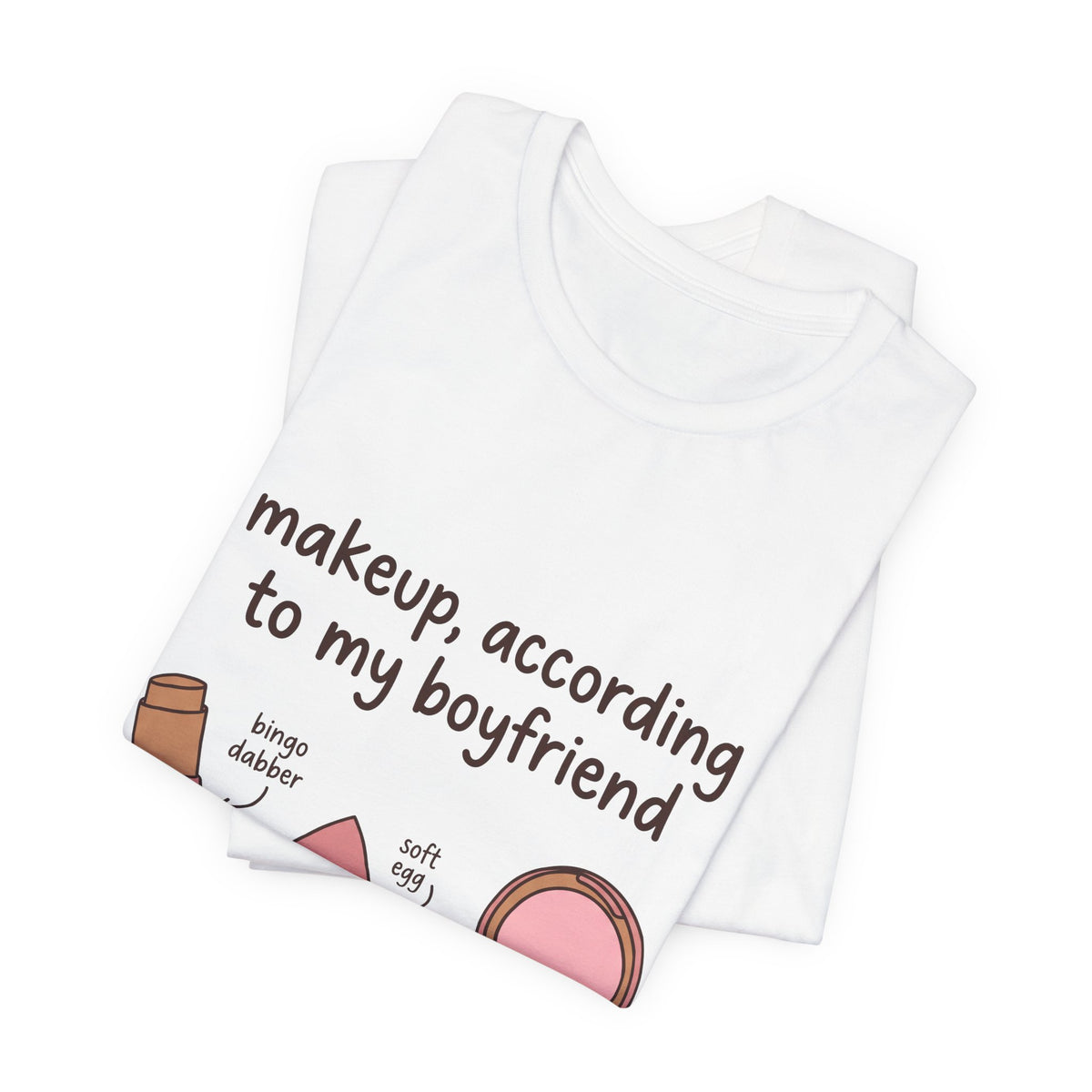 Makeup, According To My Boyfriend