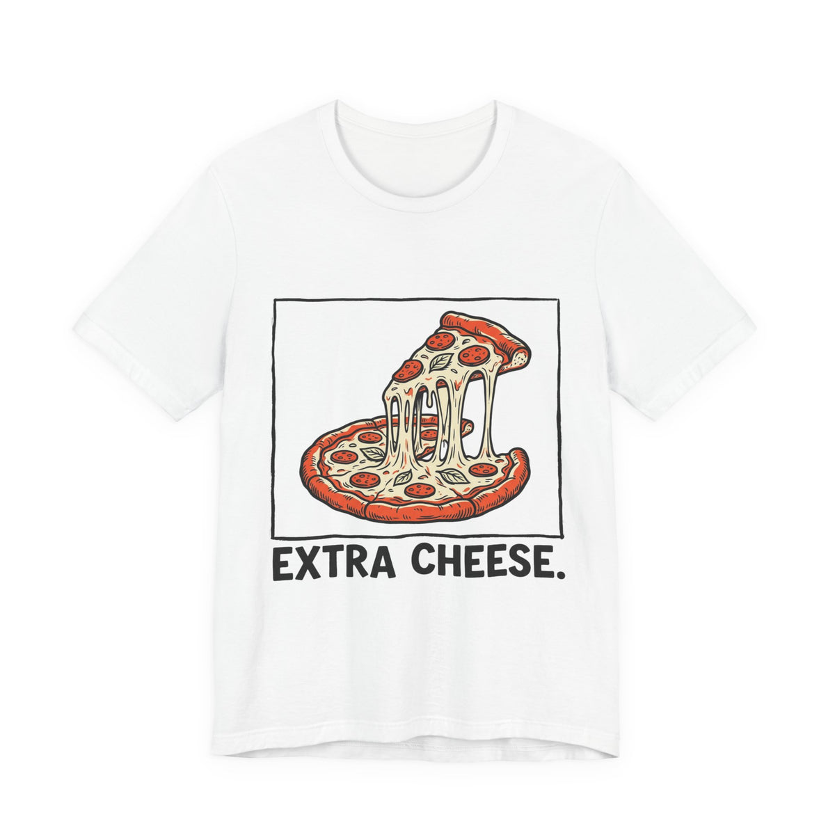 Extra Cheese.