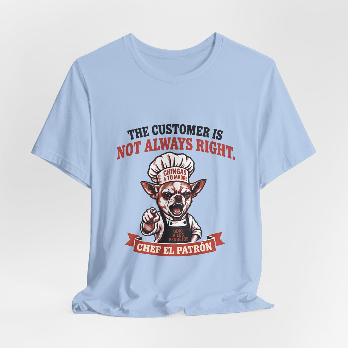 Chef El Patrón - The Customer Is Not Always Right