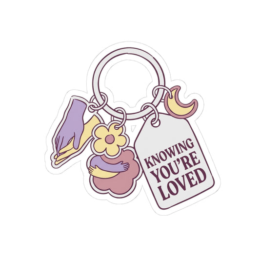KNOWING YOU'RE LOVED